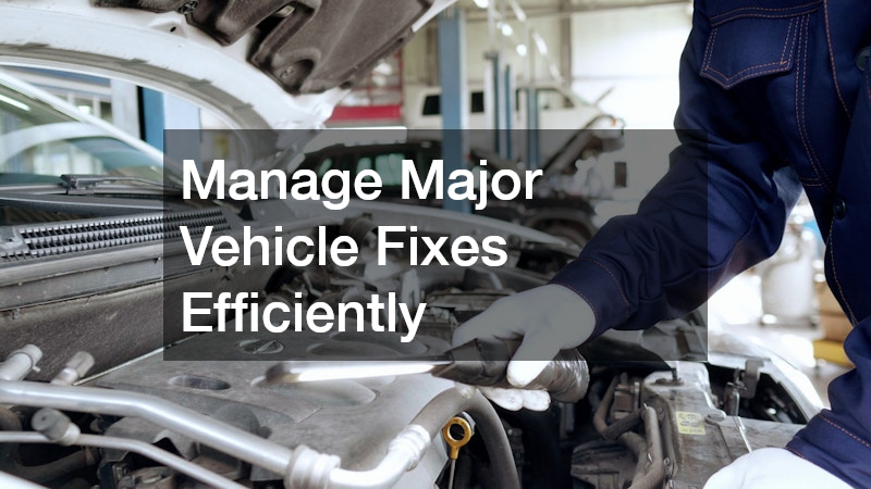 Manage Major Vehicle Fixes Efficiently