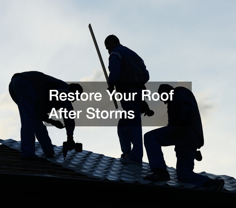 Restore Your Roof After Storms