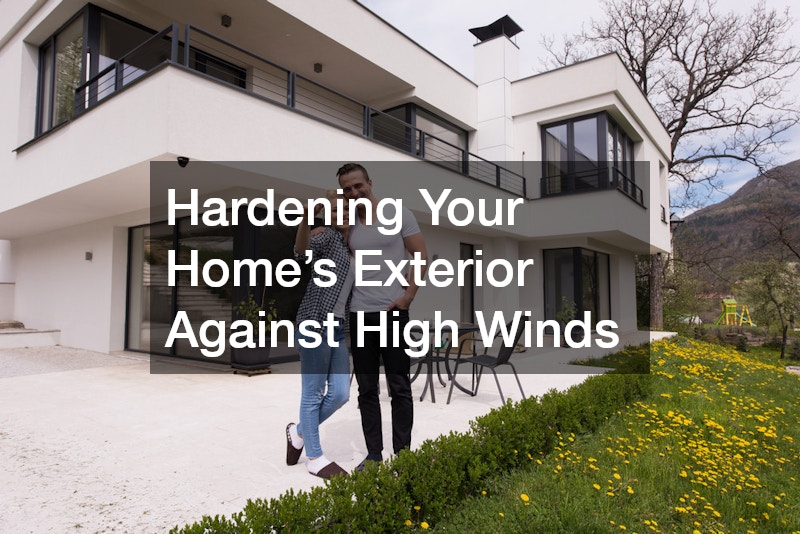 Hardening Your Home’s Exterior Against High Winds