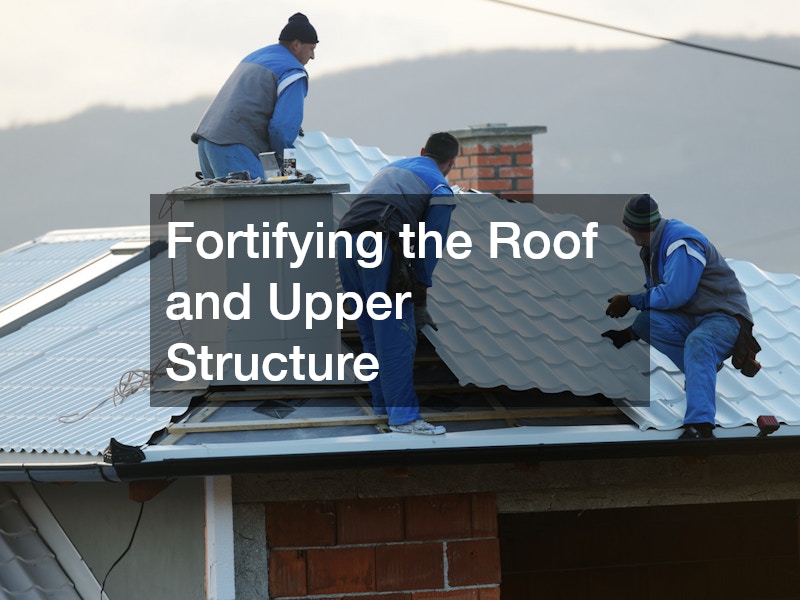 Fortifying the Roof and Upper Structure