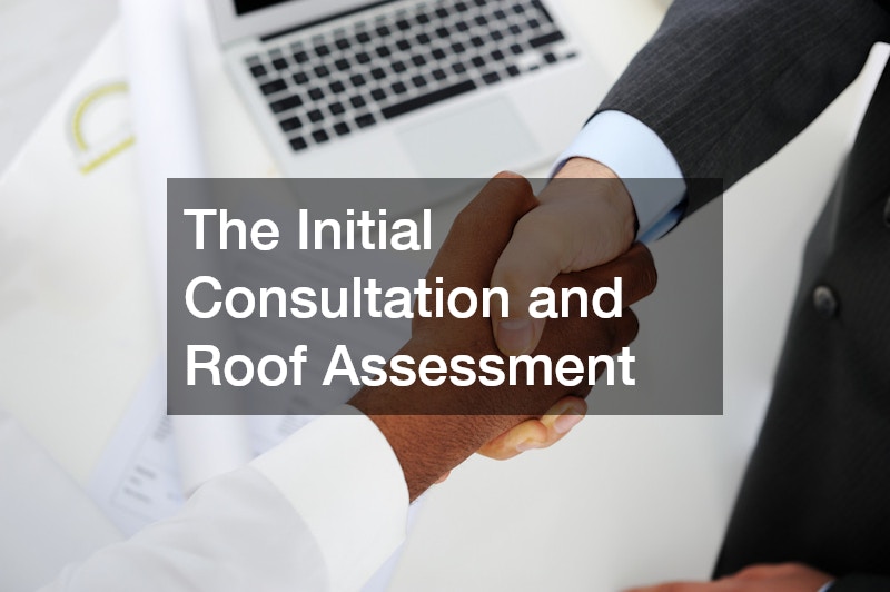 The Initial Consultation and Roof Assessment