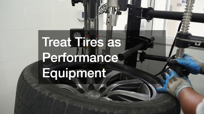 Treat Tires as Performance Equipment