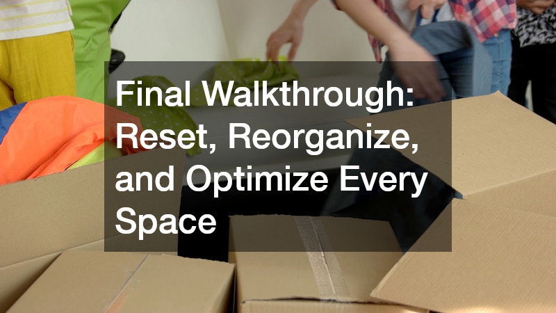 Final Walkthrough: Reset, Reorganize, and Optimize Every Space
