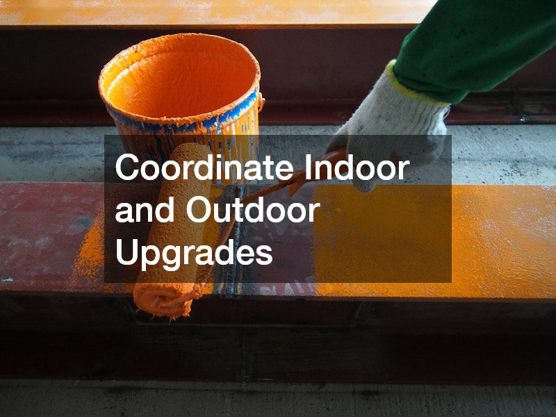 Coordinate Indoor and Outdoor Upgrades