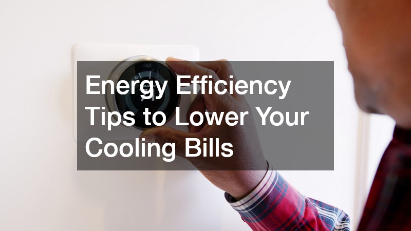 Energy Efficiency Tips to Lower Your Cooling Bills