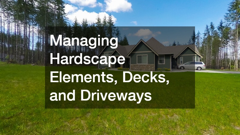 Managing Hardscape Elements, Decks, and Driveways