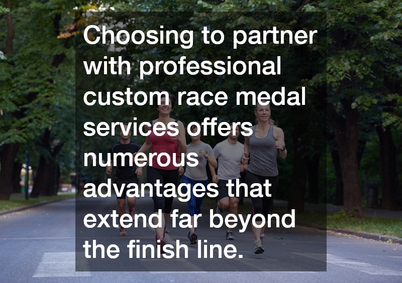 Choosing to partner with professional custom race medal services offers numerous advantages that extend far beyond the finish line.