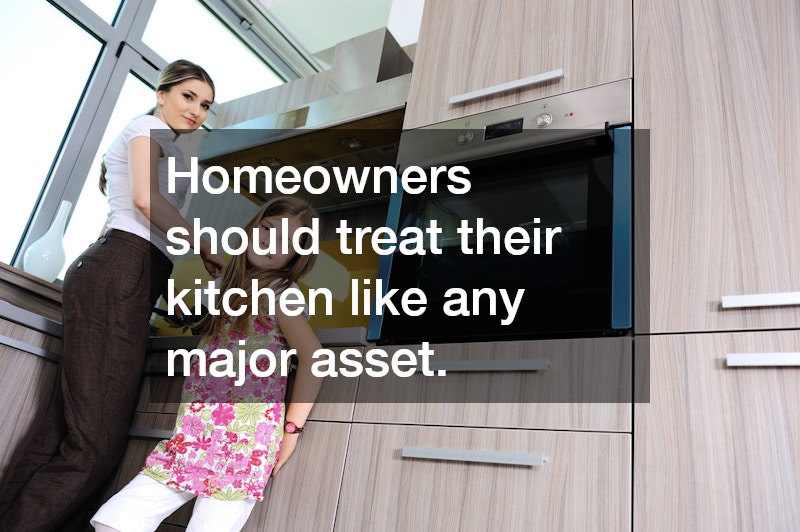 Homeowners should treat their kitchen like any major asset.