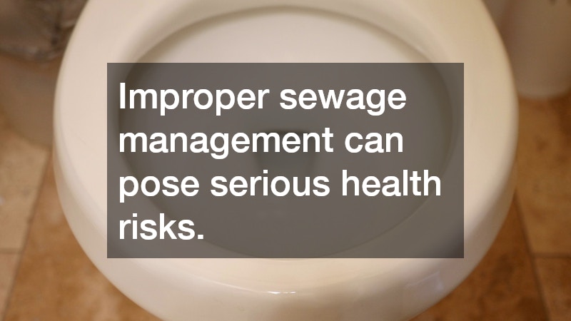 Improper sewage management can pose serious health risks.