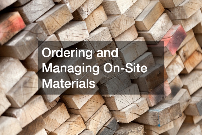 Ordering and Managing On-Site Materials