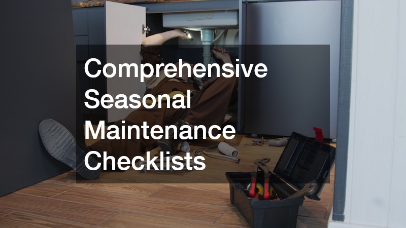 Comprehensive Seasonal Maintenance Checklists