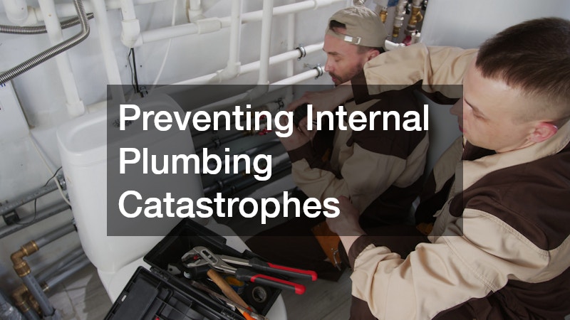Preventing Internal Plumbing Catastrophes