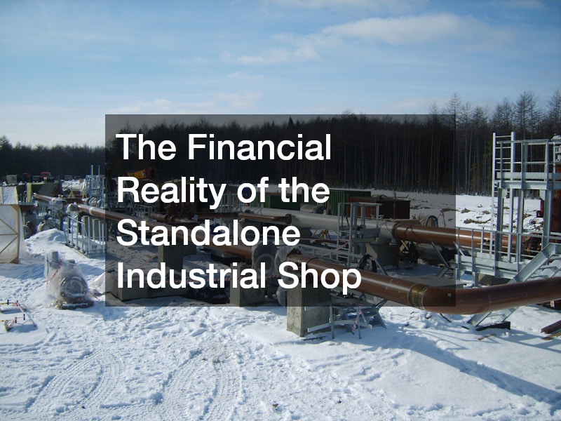 The Financial Reality of the Standalone Industrial Shop