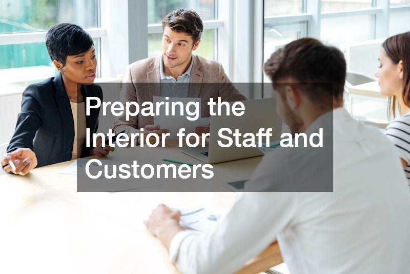 Preparing the Interior for Staff and Customers