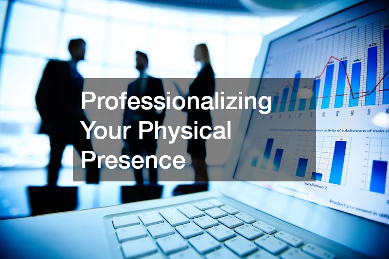 Professionalizing Your Physical Presence