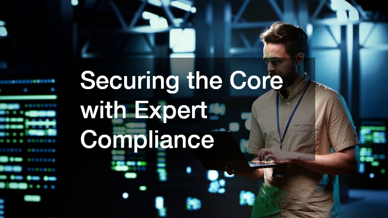 Securing the Core with Expert Compliance