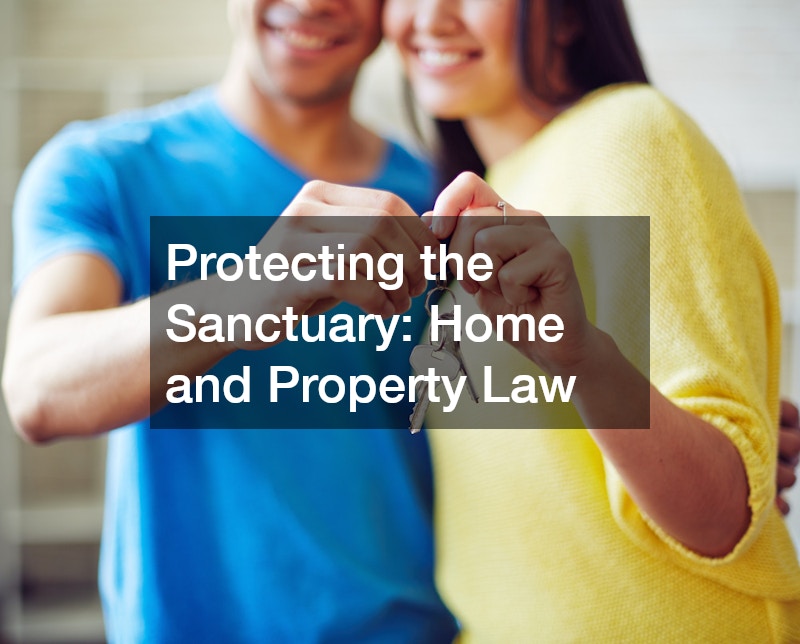 Protecting the Sanctuary: Home and Property Law