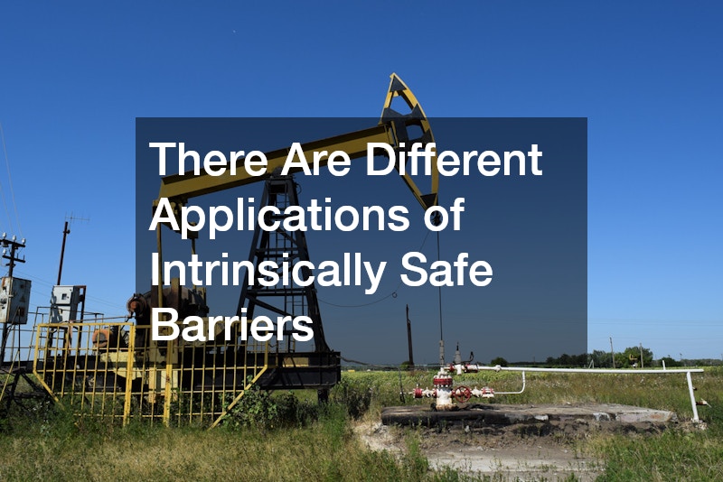 There Are Different Applications of Intrinsically Safe Barriers