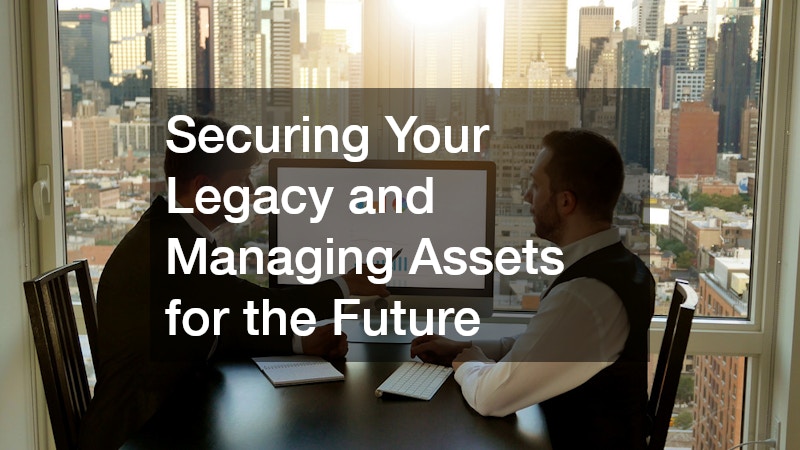 Securing Your Legacy and Managing Assets for the Future
