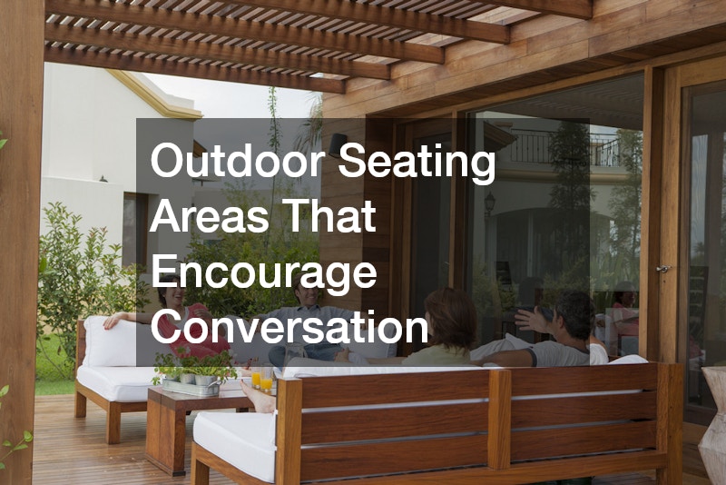 Outdoor Seating Areas That Encourage Conversation