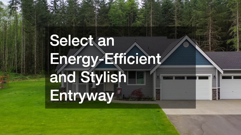 Select an Energy-Efficient and Stylish Entryway