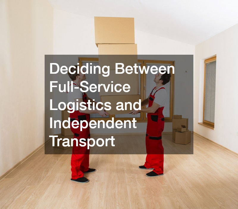 Deciding Between Full-Service Logistics and Independent Transport