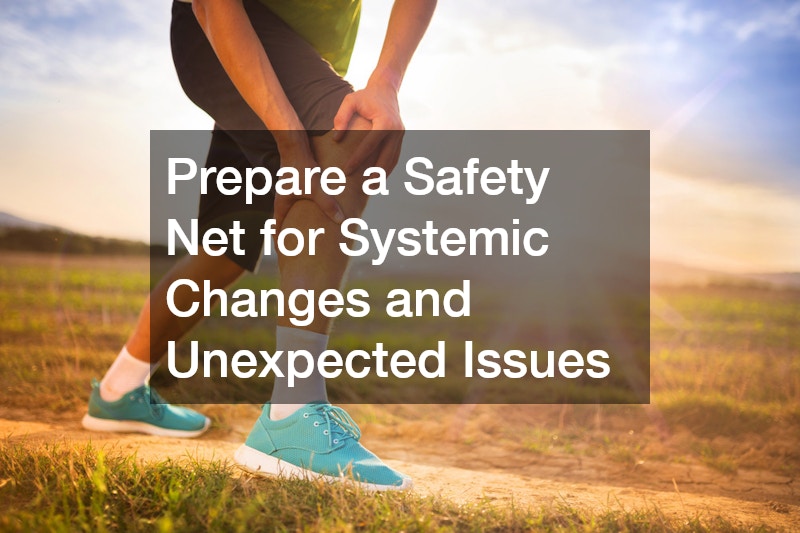 Prepare a Safety Net for Systemic Changes and Unexpected Issues