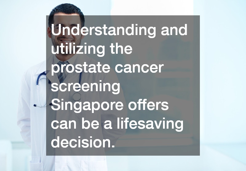 Understanding and utilizing the prostate cancer screening Singapore offers can be a lifesaving decision.