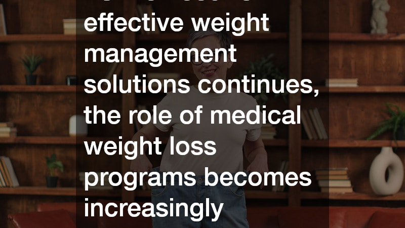 As the need for effective weight management solutions continues, the role of medical weight loss programs becomes increasingly significant.