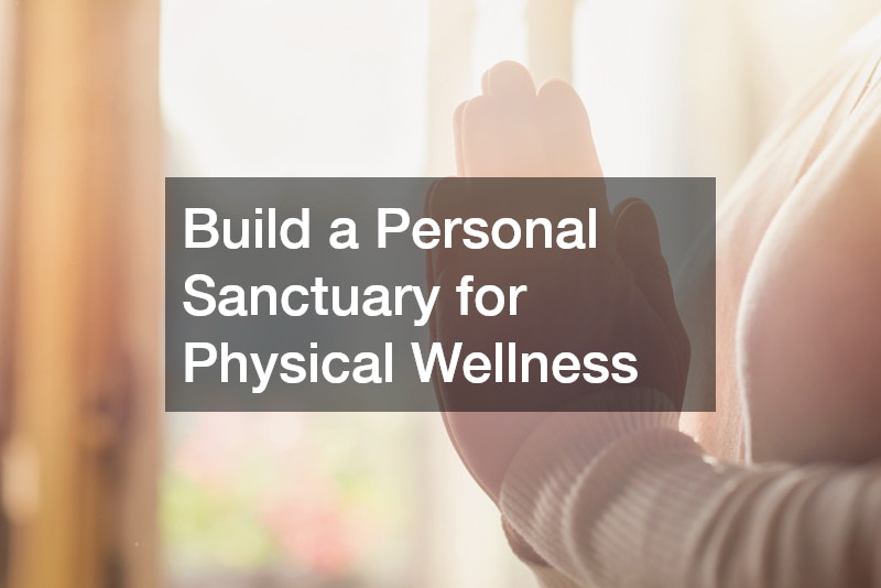 Build a Personal Sanctuary for Physical Wellness