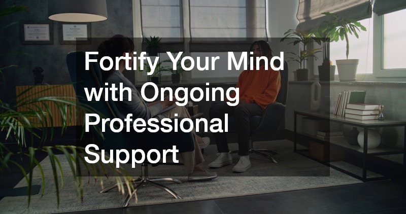 Fortify Your Mind with Ongoing Professional Support