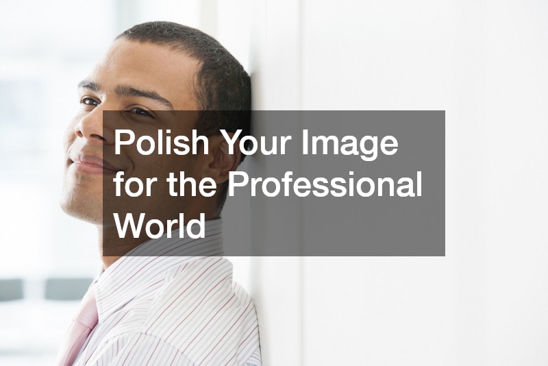 Polish Your Image for the Professional World