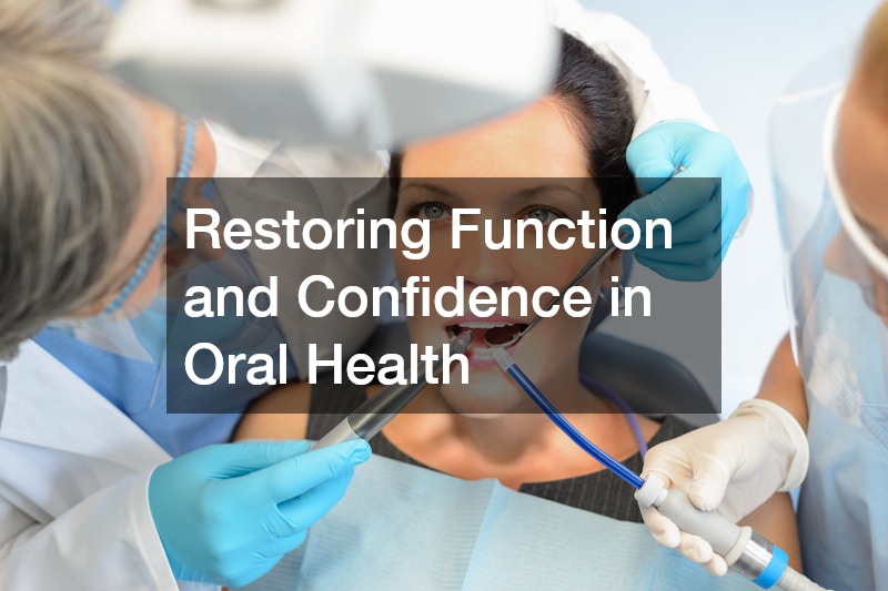 Restoring Function and Confidence in Oral Health