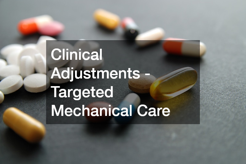Clinical Adjustments - Targeted Mechanical Care