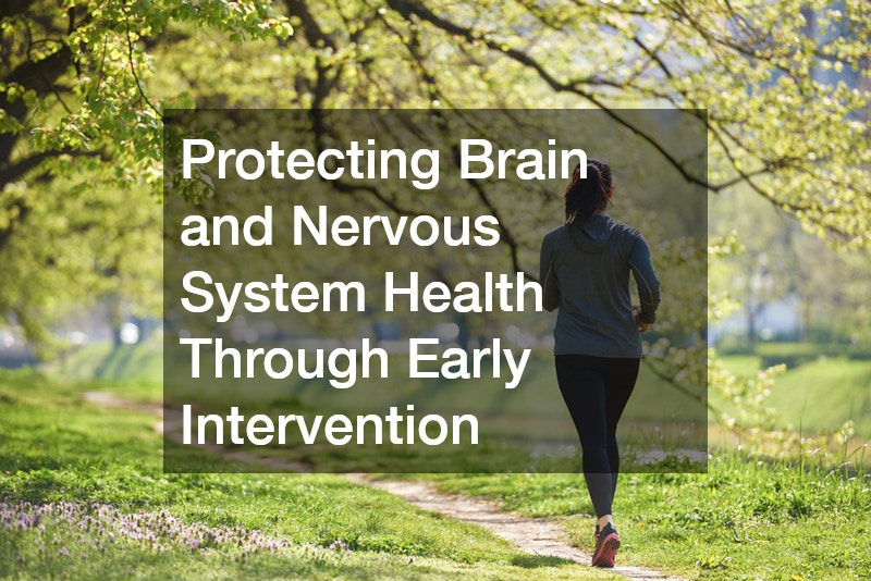 Protecting Brain and Nervous System Health Through Early Intervention