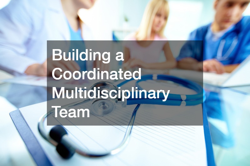 Building a Coordinated Multidisciplinary Team
