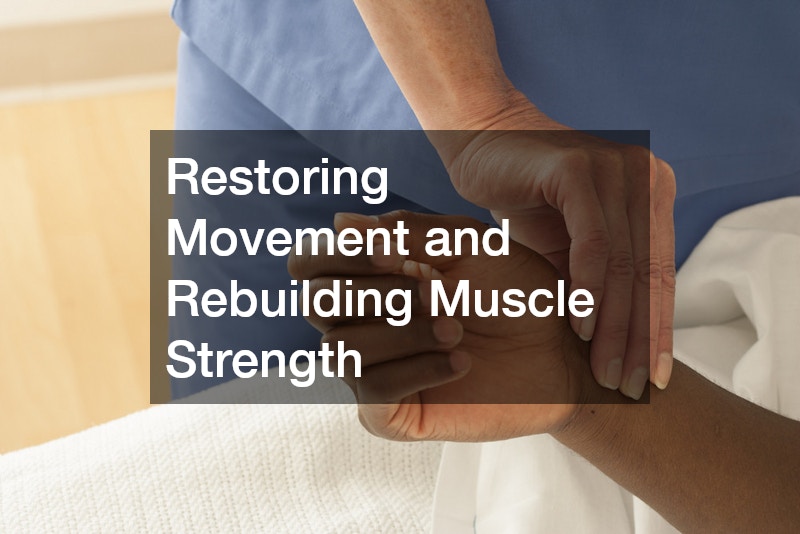 Restoring Movement and Rebuilding Muscle Strength