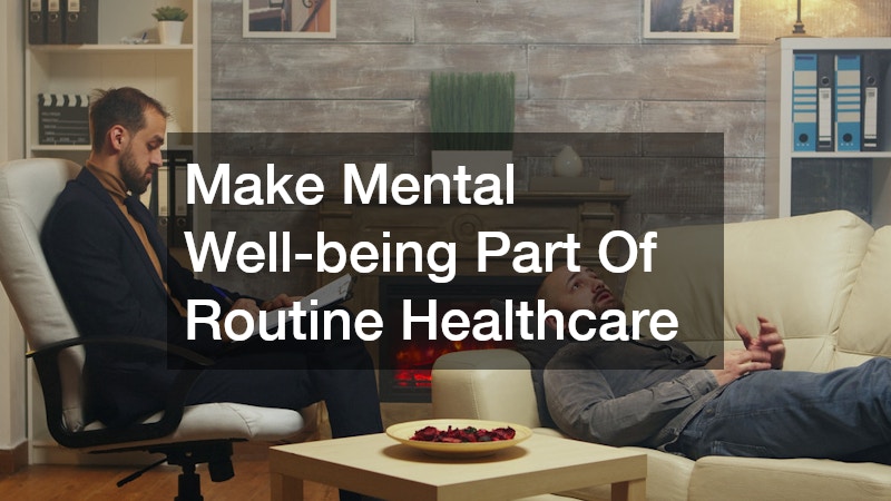 Make Mental Well-being Part Of Routine Healthcare