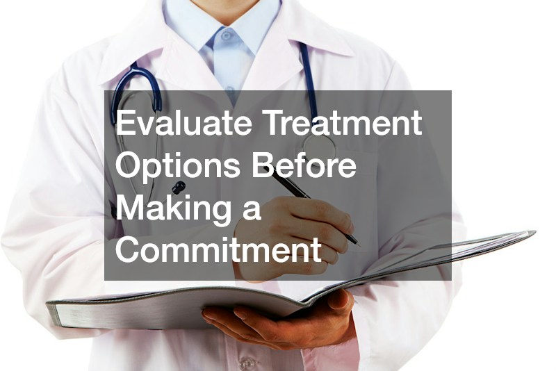Evaluate Treatment Options Before Making a Commitment