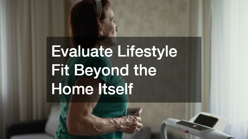 Evaluate Lifestyle Fit Beyond the Home Itself