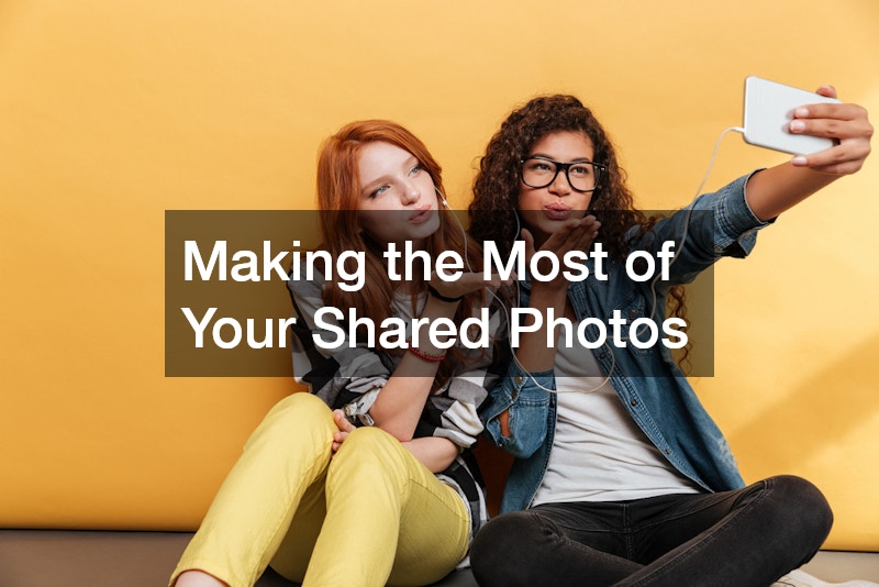 Making the Most of Your Shared Photos