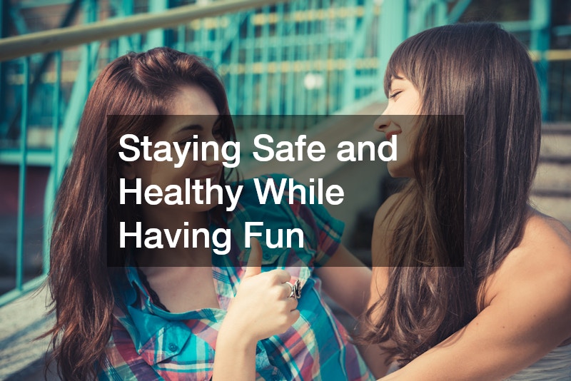 Staying Safe and Healthy While Having Fun