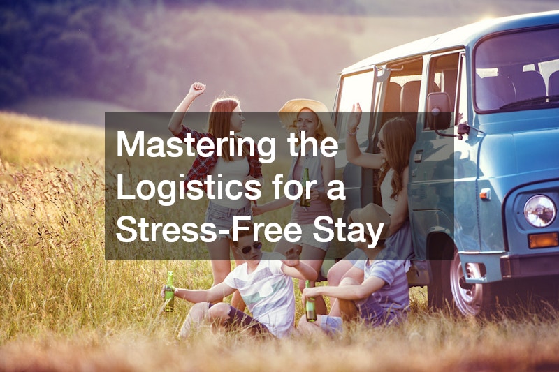 Mastering the Logistics for a Stress-Free Stay
