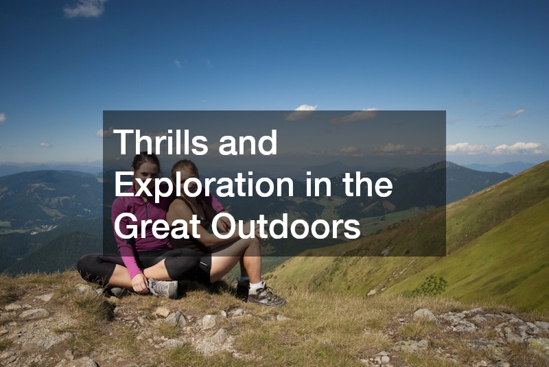 Thrills and Exploration in the Great Outdoors