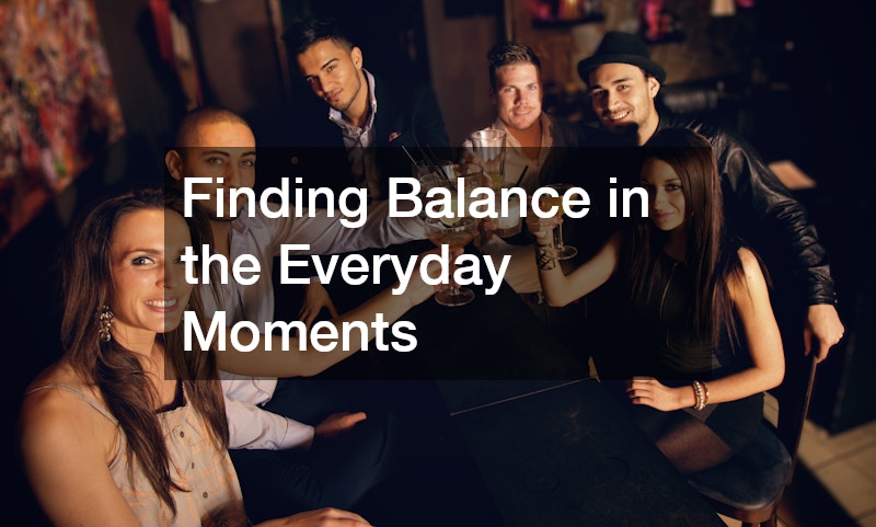 Finding Balance in the Everyday Moments