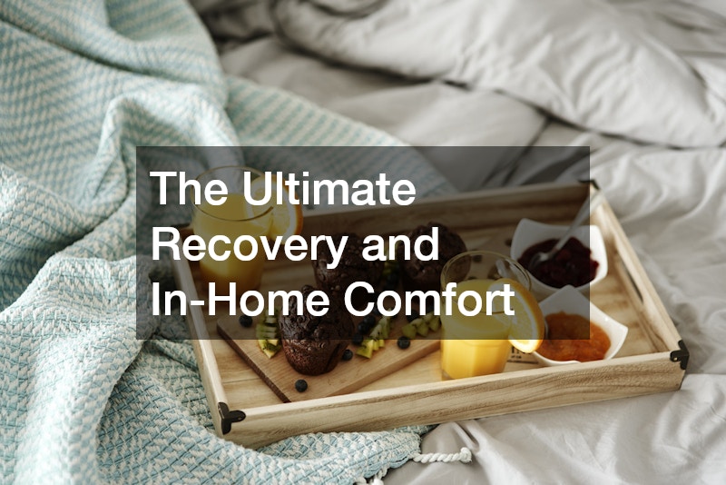 The Ultimate Recovery and In-Home Comfort