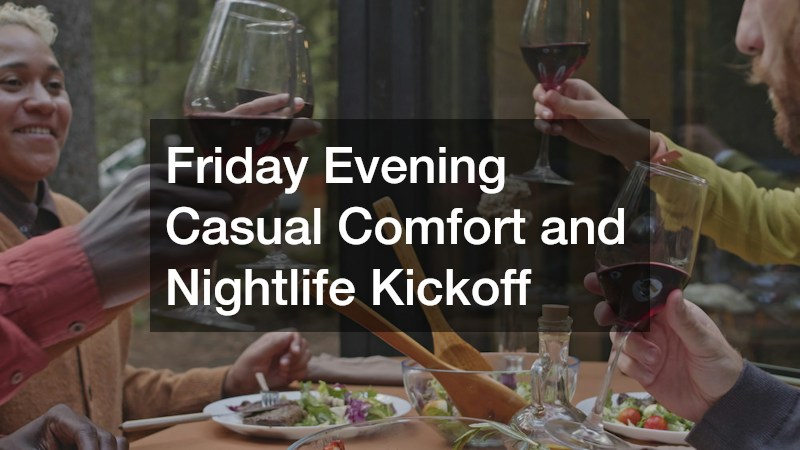 Friday Evening Casual Comfort and Nightlife Kickoff