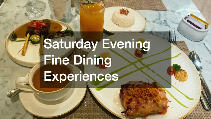 Saturday Evening Fine Dining Experiences