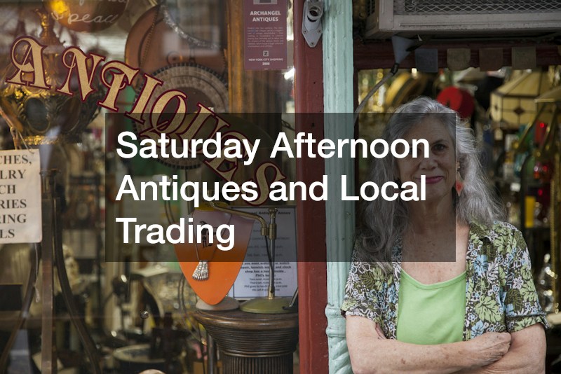Saturday Afternoon Antiques and Local Trading