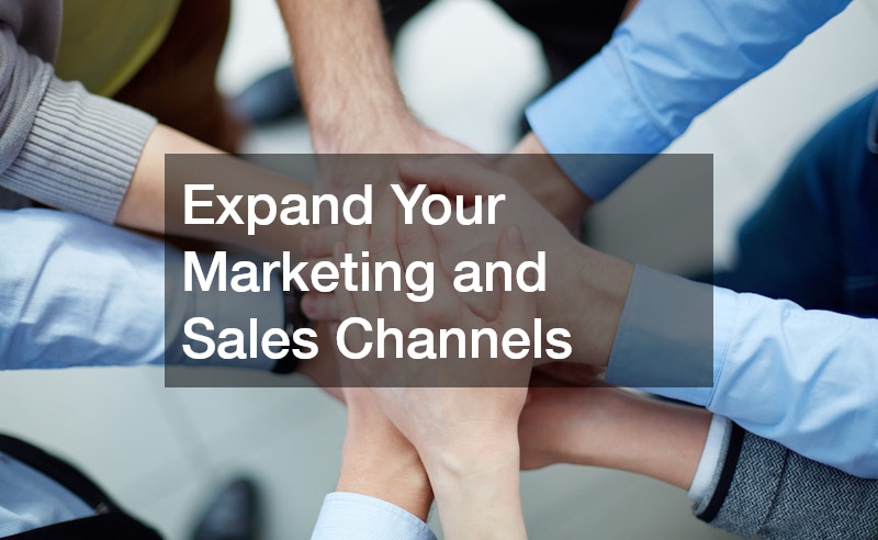Expand Your Marketing and Sales Channels